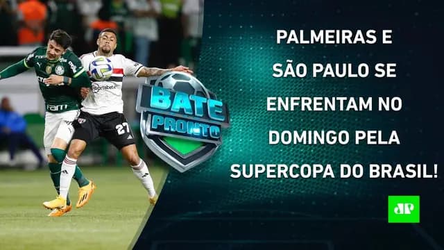 TÁ CHEGANDO A HORA! Palmeiras ou São Paulo: quem será o CAMPEÃO da Supercopa? | BATE PRONTO