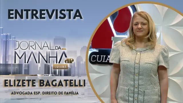 ELIZETE BAGATELLI - ADVOGADA ESP. EM DIREITO DE FAMÍLIA - JORNAL DA MANHÃ CUIABÁ 29-04-2024