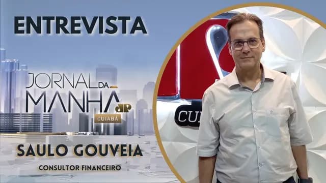 SAULO GOUVEIA - CONSULTOR FINANCEIRO - JORNAL DA MANHÃ CUIABÁ 10-05-2024