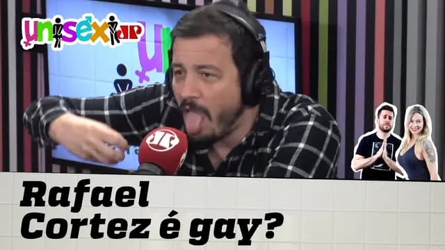 "RAFAEL CORTEZ É GAY, OU NÃO É? | Unisex"
