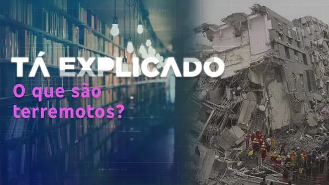 Terremotos: o que são, por que acontecem e qual o risco de acontecer no Brasil | Tá Explicado