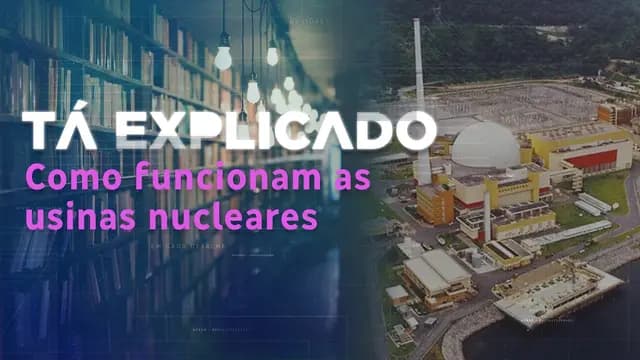 Usinas nucleares no Brasil: onde estão e para onde vai a energia gerada | Tá Explicado