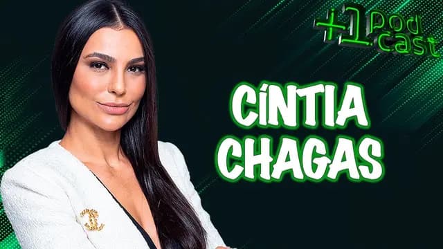 CÍNTIA CHAGAS +1 PODCAST #58