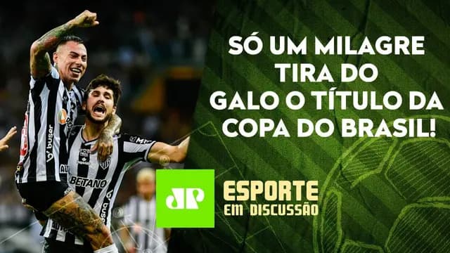 Há ALGUMA CHANCE de o Atlético-MG PERDER o TÍTULO da Copa do Brasil? | ESPORTE EM DISCUSSÃO
