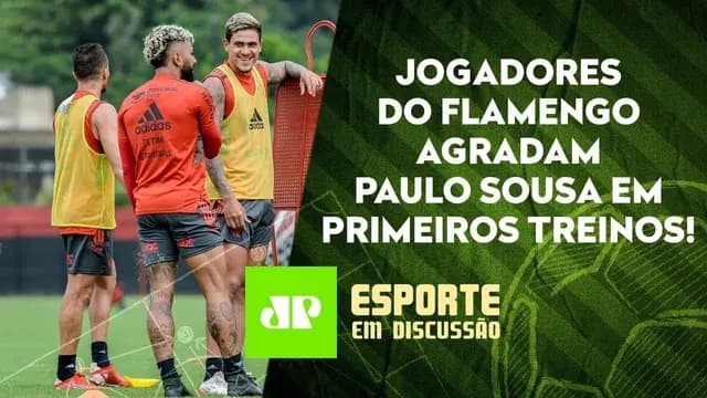 Elenco do Flamengo "MUDA ATITUDE" e JÁ AGRADA Paulo Sousa! | ESPORTE EM DISCUSSÃO – 17/01/22