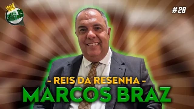 MARCOS BRAZ - PODCAST REIS DA RESENHA #28