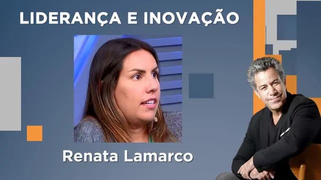 Luiz Calainho recebe Renata Lamarco - Liderança e Inovação