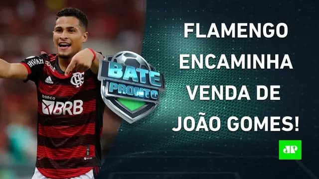 Flamengo ENCAMINHA VENDA de João Gomes; Palmeiras VENDE Danilo e vai ao MERCADO | BATE PRONTO