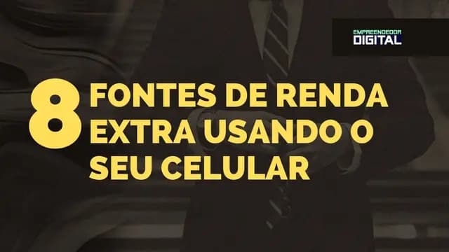 8 FONTES DE RENDA EXTRA USANDO SEU CELULAR