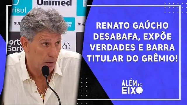 Renato Gaúcho "JOGA TUDO NO VENTILADOR" e BARRA TITULAR no Grêmio; Sport é CAMPEÃO! | ALÉM DO EIXO