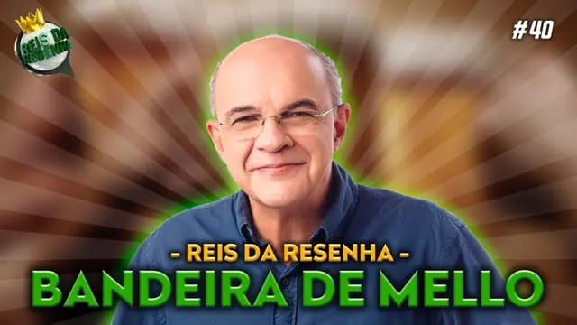 EDUARDO BANDEIRA DE MELLO - PODCAST REIS DA RESENHA #40