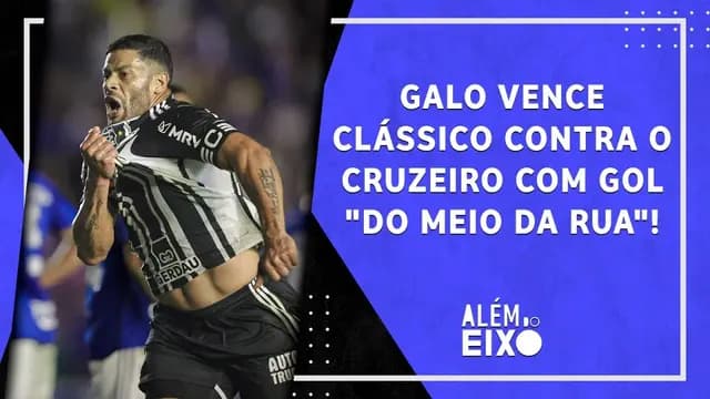 Hulk DECIDE, e Atlético-MG VENCE o Cruzeiro; Grêmio EMBALA e já é o 4º COLOCADO! | ALÉM DO EIXO