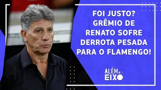Grêmio LEVA 3 do Flamengo, mas Renato APLAUDE jogadores; Coudet FORA do Galo! | ALÉM DO EIXO
