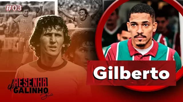 GILBERTO | RESENHA DO GALINHO #03