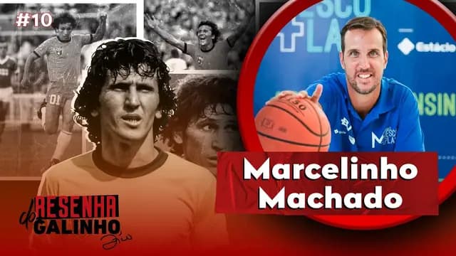 MARCELINHO MACHADO | RESENHA DO GALINHO #10
