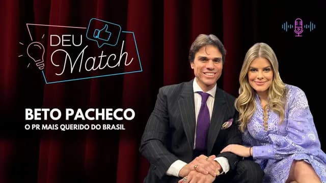 Deu Match #48 - Beto Pacheco: o PR mais querido do Brasil