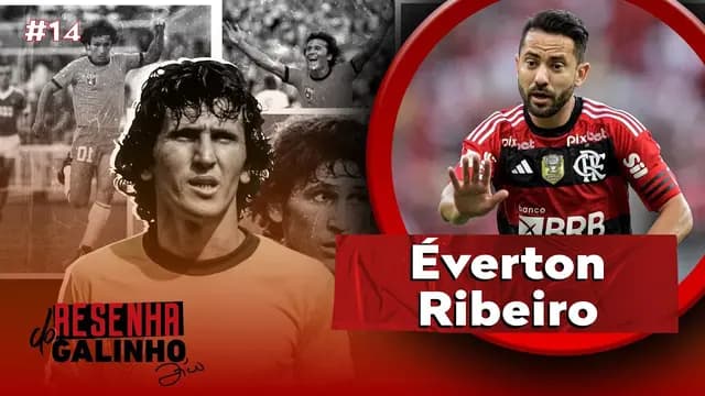 EVERTON RIBEIRO | RESENHA DO GALINHO #14