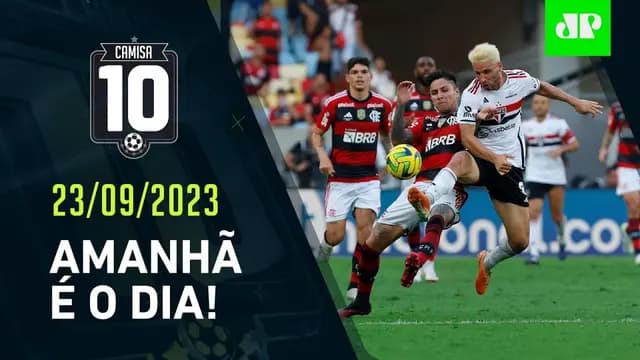 VAI FERVER! São Paulo e Flamengo SE ENFRENTAM AMANHÃ pela GRANDE FINAL da Copa do Brasil | CAMISA 10