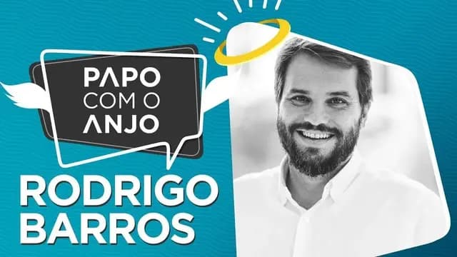 Rodrigo Barros: Como atingir a 'Versão Beta' ao empreender, investir e negociar | PAPO COM O ANJO