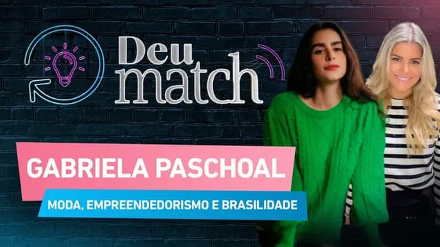DEU MATCH #59 - GABRIELA PASCHOAL: MODA, EMPREENDEDORISMO E BRASILIDADE