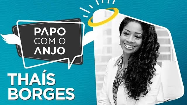 Thaís Borges: Tributarista e investidora de sucesso | PAPO COM O ANJO