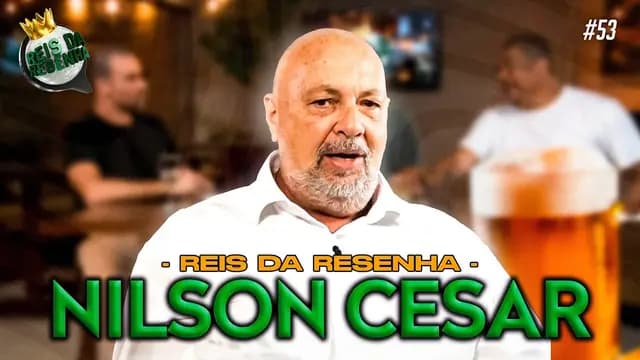 NILSON CESAR | PODCAST REIS DA RESENHA #53
