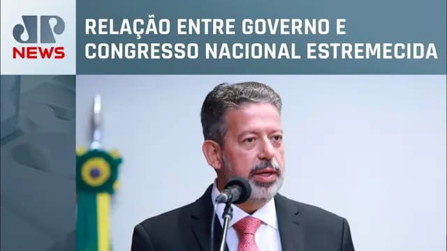 Lira e Planalto devem retomar relações, dizem deputados
