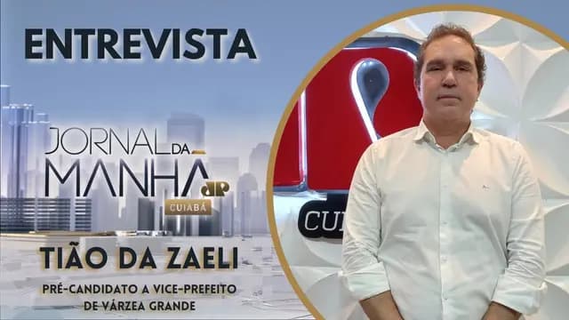 TIÃO DA ZAELI - PRÉ-CANDIDATO A VICE-PREFEITO DE VG - JORNAL DA MANHÃ CUIABÁ 23-04-2024